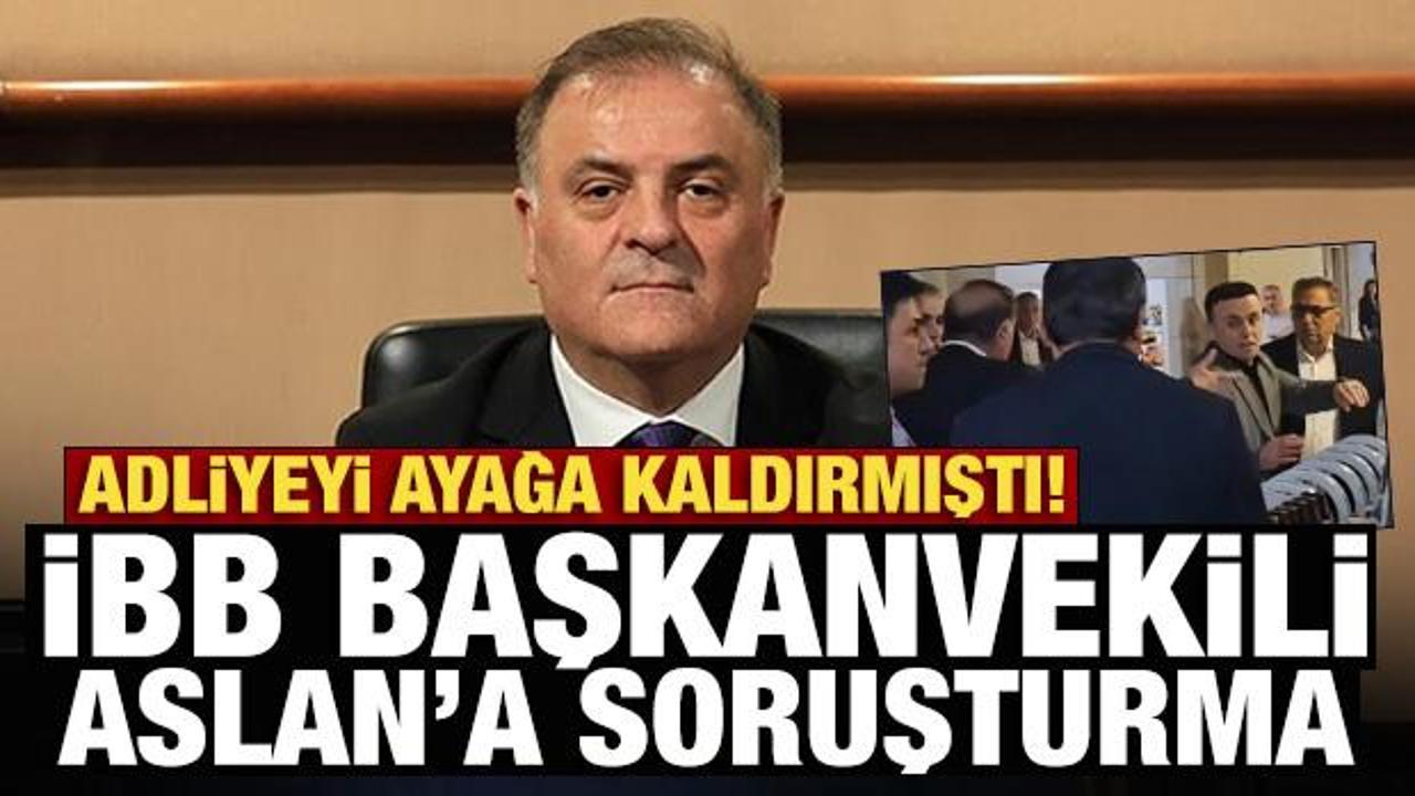 Son Dakika: İBB Başkanvekili Aslan'a soruşturma