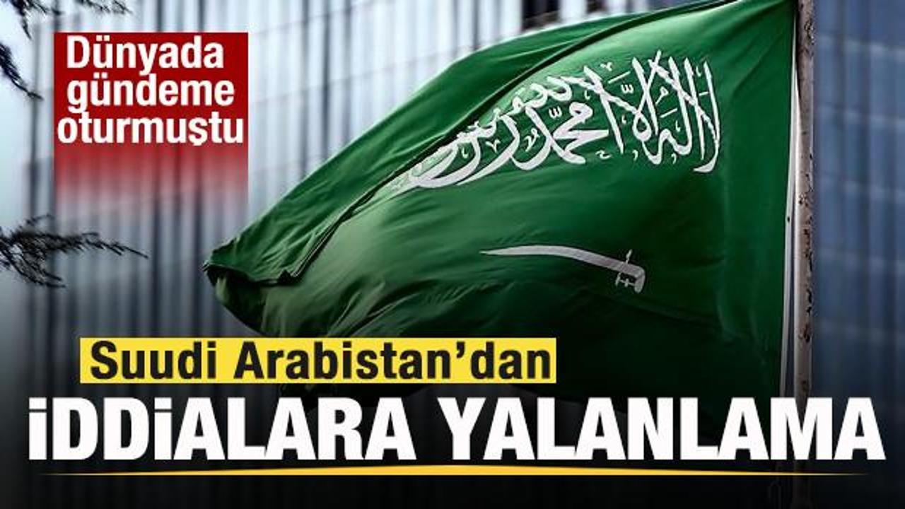 Suudi Arabistan'dan son dakika a&ccedil;ıklaması! D&uuml;nyada g&uuml;ndem olan iddia yalanlandı