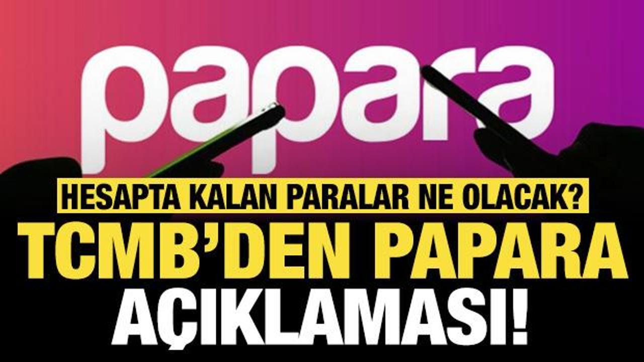 TCMB'den Papara açıklaması: Hesapta kalan paralar ne olacak?