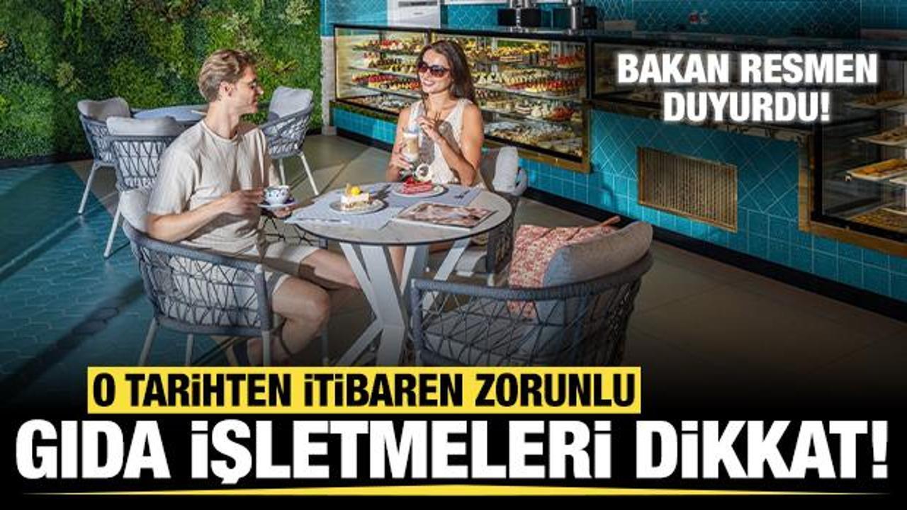 Bakan duyurdu: Gıda işletmelerinde o tarihten itibaren zorunlu olacak!
