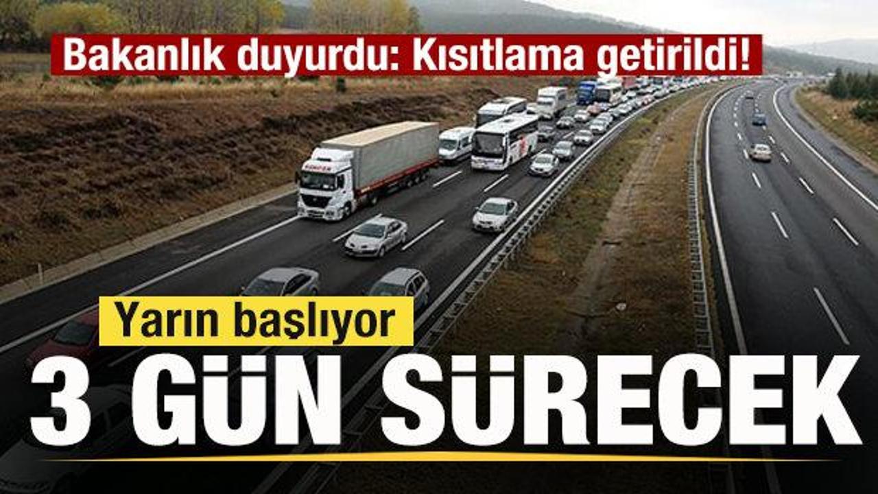 Bakanlık duyurdu: Kısıtlama getirildi! Yarın başlıyor! 3 gün sürecek