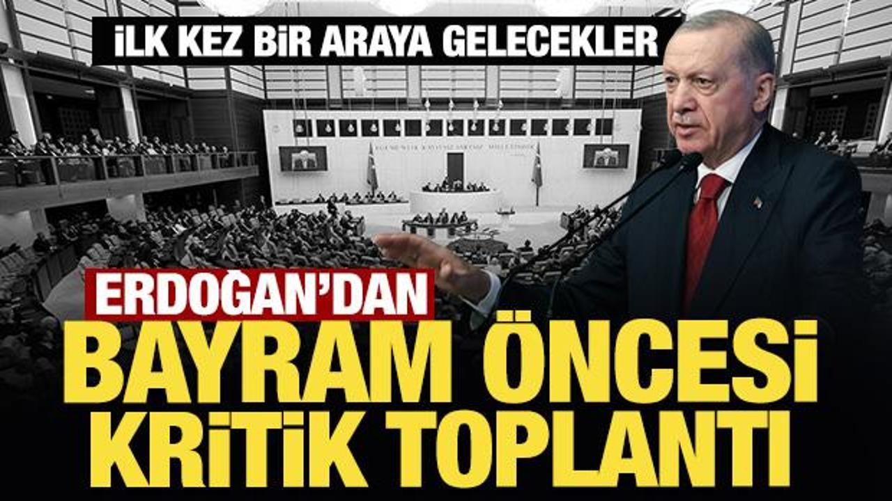 İlk kez bir araya gelecekler: Erdoğan'dan Bayram öncesi kritik toplantı