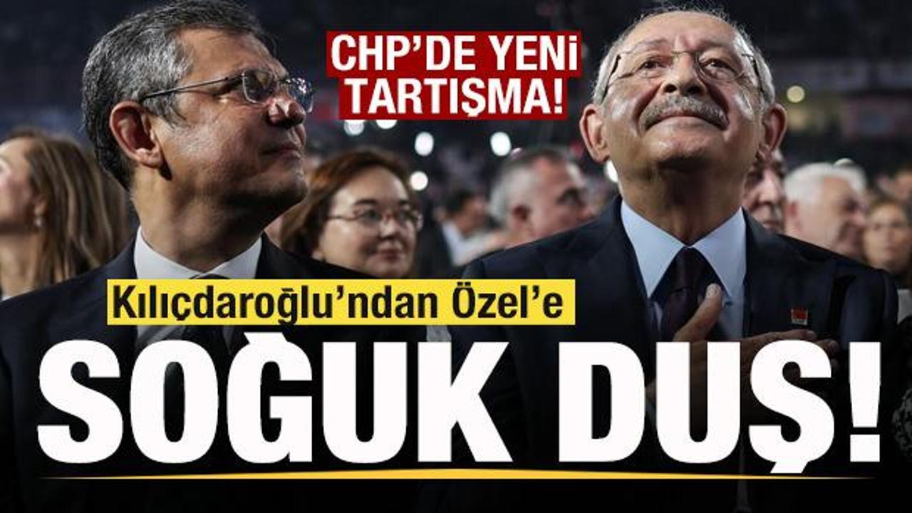 CHP'de sert r&uuml;zgarlar! Kılı&ccedil;daroğlu'ndan &Ouml;zg&uuml;r &Ouml;zel'e soğuk duş
