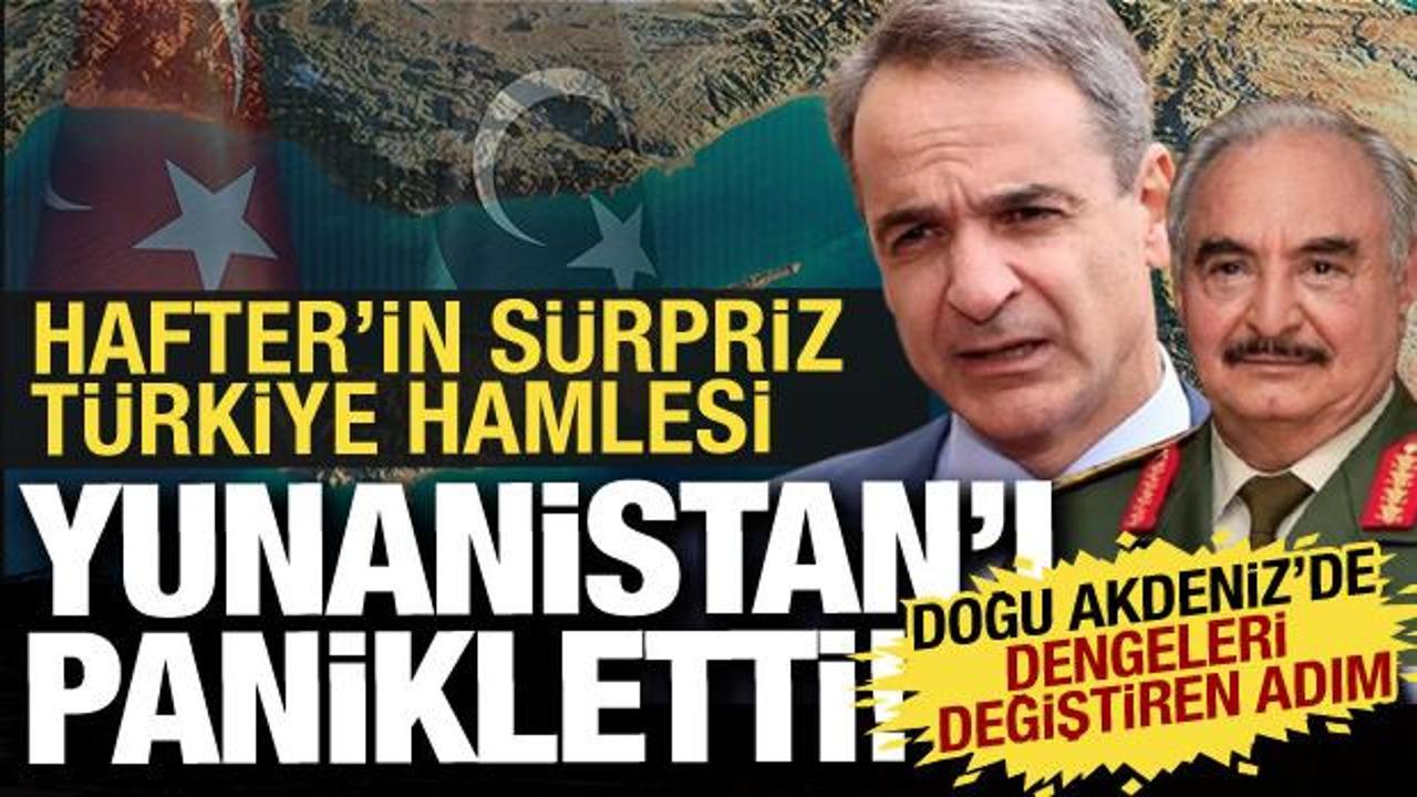 Doğu Akdeniz'de yeni dönem: Hafter yönetiminin Türkiye hamlesi Yunanistan'ı kızdırdı