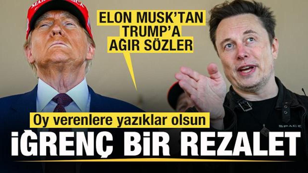 Elon Musk'tan Trump'a ağır s&ouml;zler: İğren&ccedil; bir rezalet! Oy verenlere yazıklar olsun