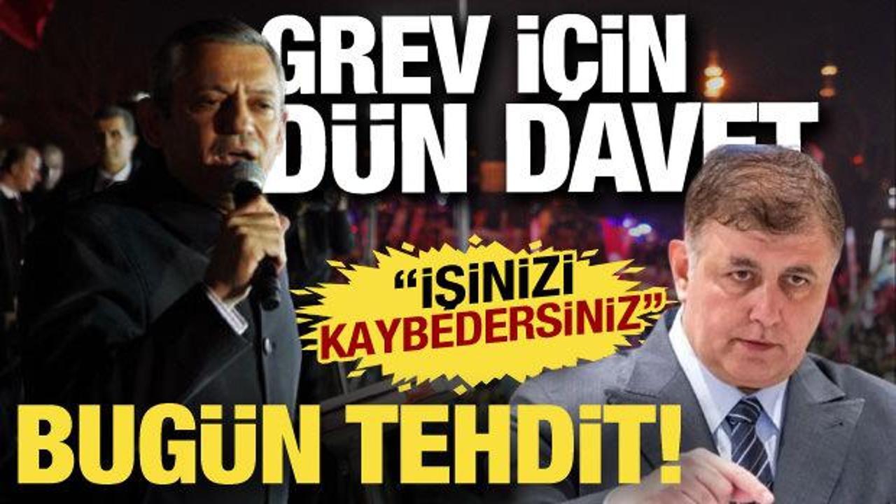 Grev için dün davet bugün tehdit: İşinizi kaybedersiniz!