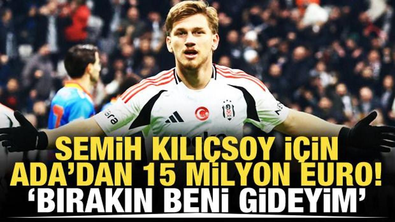 Semih Kılıçsoy için Ada'dan 15 milyon Euro'luk teklif! 'Bırakın gideyim'