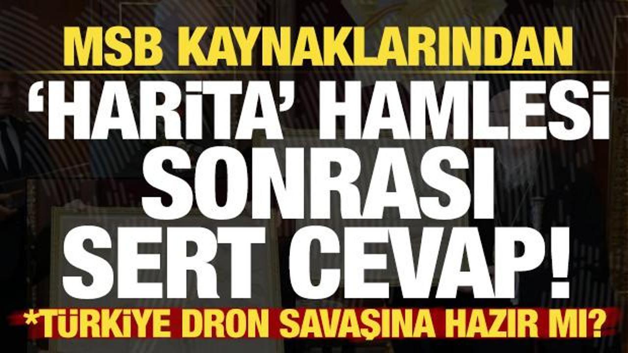 Skandal harita hamlesi sonrası MSB'den sert açıklama! Türkiye 'dron' savaşına hazır mı?