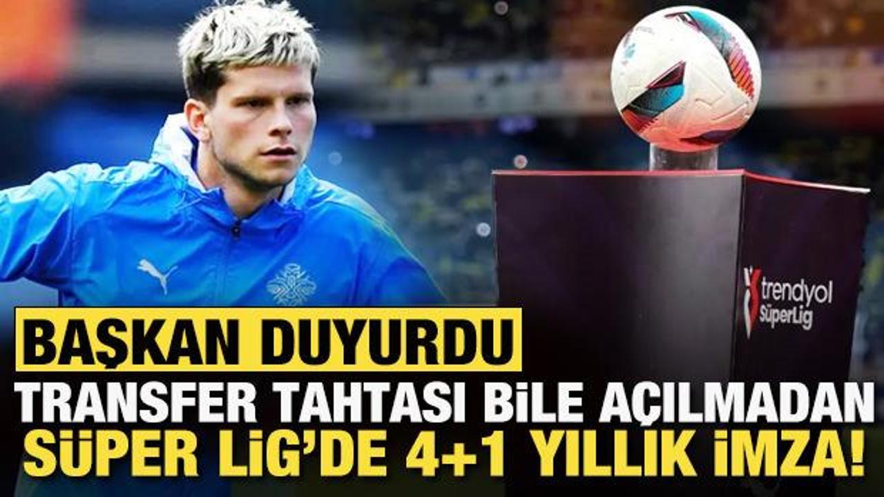 Transfer tahtası açılmadan Süper Lig'de 4+1 yıllık imza!