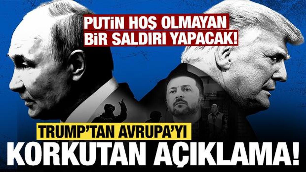 Trump'tan Avrupa'yı korkutan a&ccedil;ıklama: Putin hoş olmayan bir saldırı yapacak