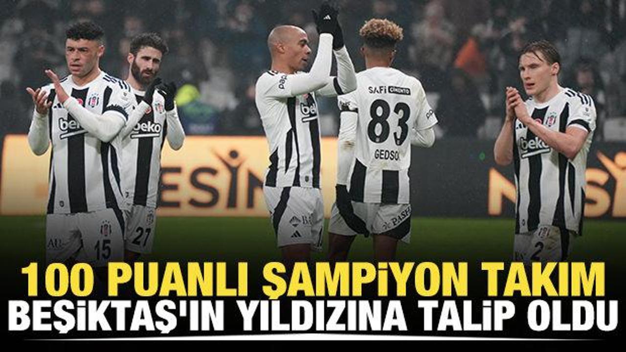 100 puanlı şampiyon takım Beşiktaş'ın yıldızına talip oldu