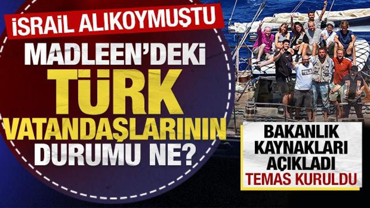Dışişleri kaynaklarından Madleen'deki Türk aktivistlerin durumuna yönelik açıklama!