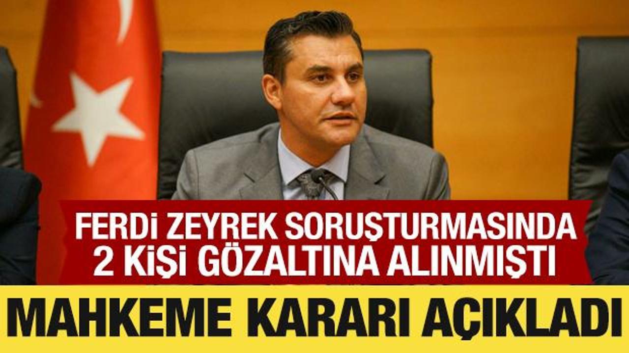 Ferdi Zeyrek soruşturmasında yeni gelişme: 2 şüpheli serbest bırakıldı