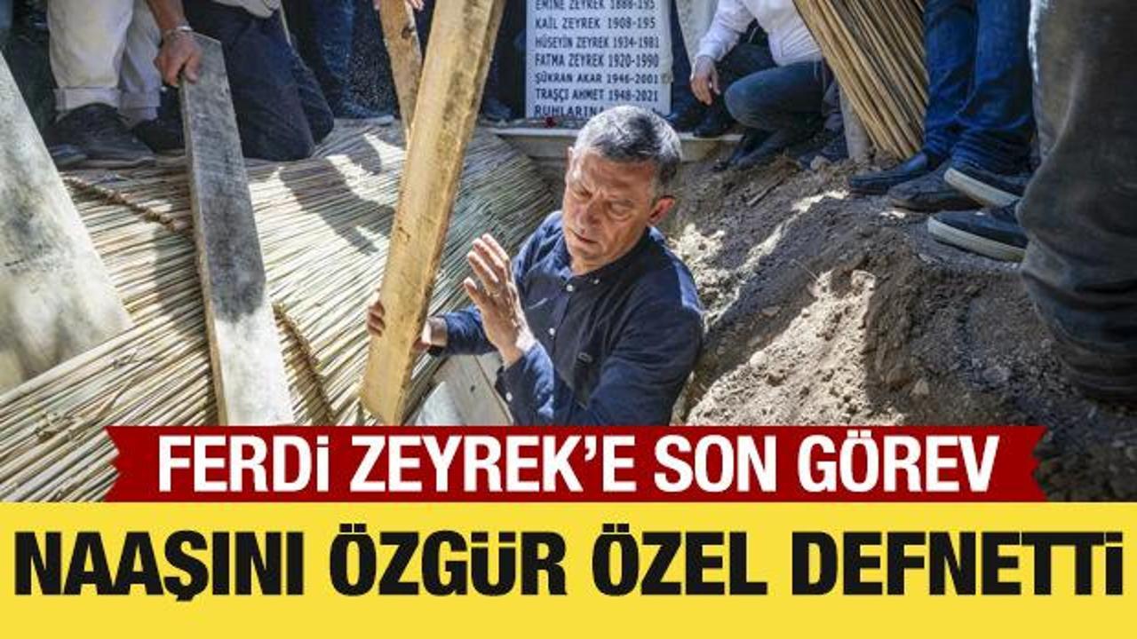 Ferdi Zeyrek'in naaşını Özgür Özel defnetti