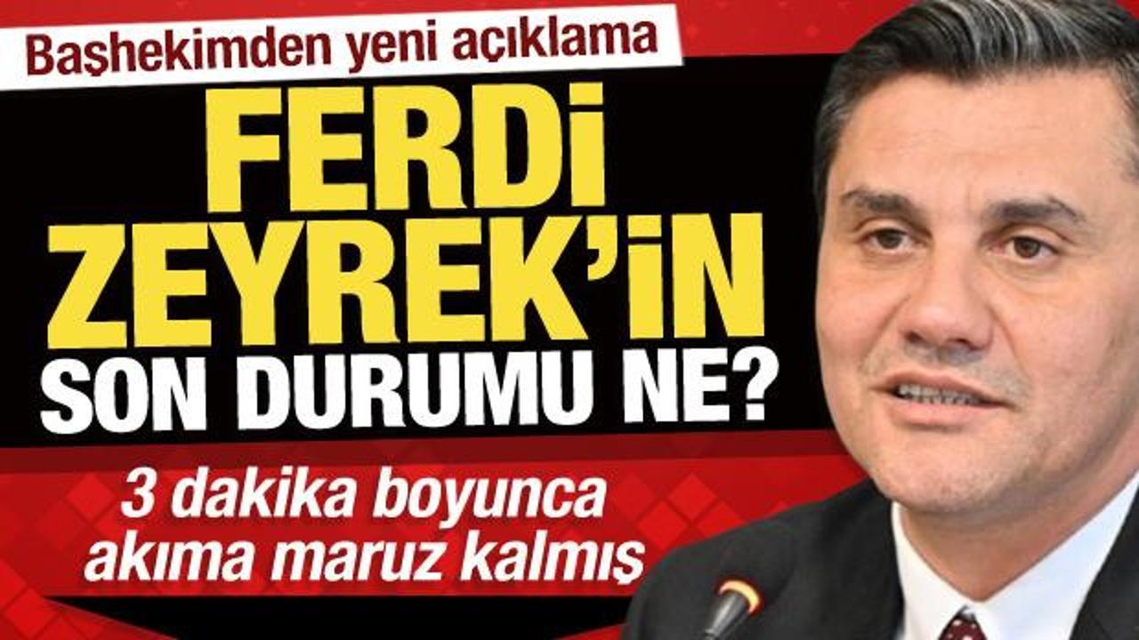 Ferdi Zeyrek'in son durumu nasıl? Açıklama geldi!