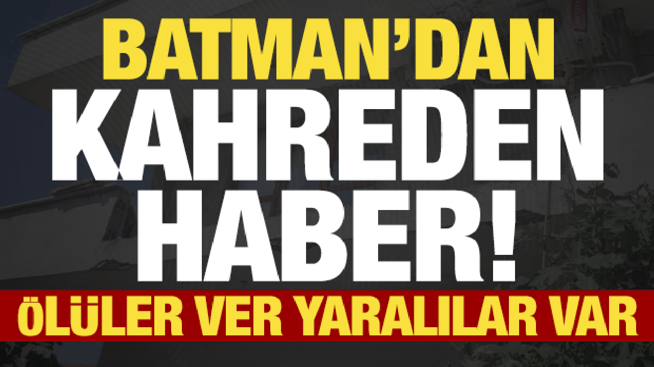 Son dakika: Batman'dan kahreden haber! &Ccedil;ok sayıda &ouml;l&uuml; ve yaralı var...