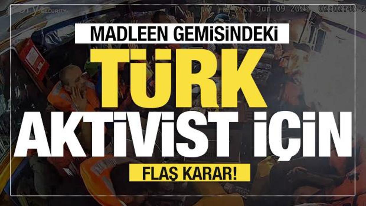 Madleen gemisindeki Türk aktivist için flaş karar!