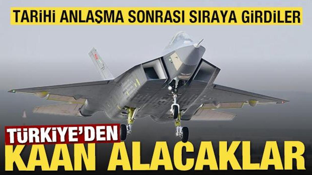 Tarihi anlaşma sonrası sıraya girdiler! Türkiye'den KAAN alacaklar