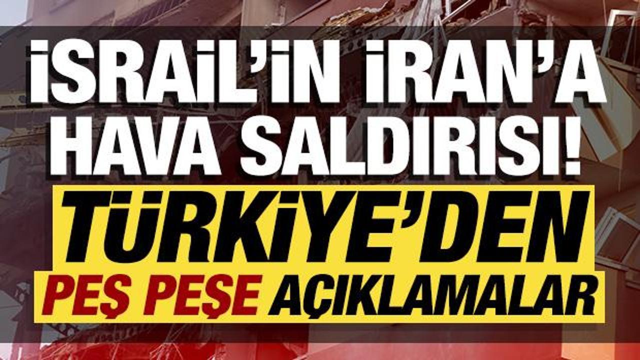 Türkiye'den İsrail'in İran'a yönelik hava saldırılarına ilişkin açıklama!