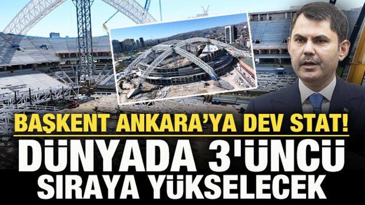 Başkent Ankara'ya dev stat! Dünyada 3'üncü sıraya yükselecek