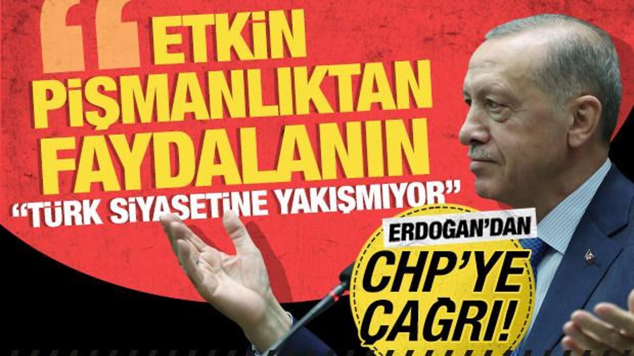 Cumhurbaşkanı Erdoğan'dan CHP'ye 'etkin pişmanlık' çağrısı!