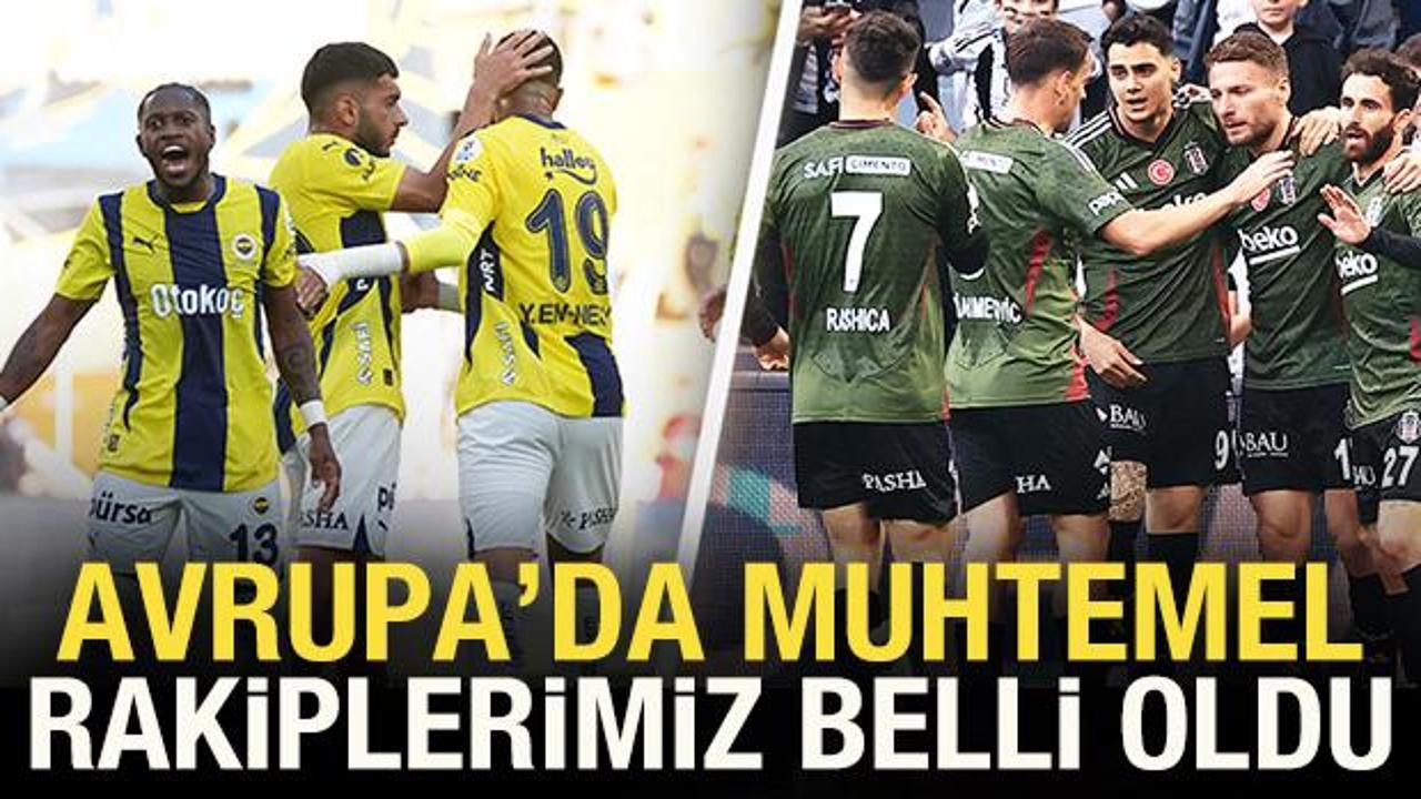 Fenerbah&ccedil;e ve Beşiktaş'ın Avrupa'da muhtemel rakipleri belli oldu