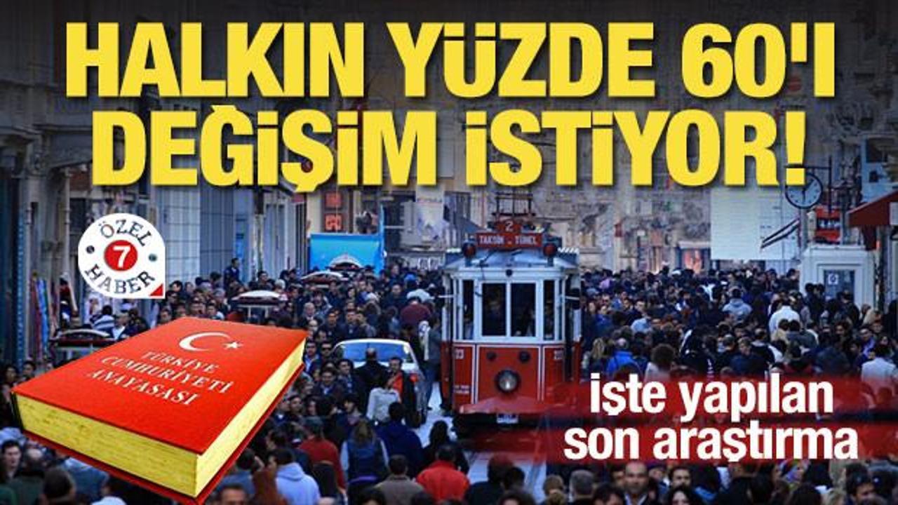 Halkın yüzde 60'ı değişim istiyor! İşte yapılan son araştırma