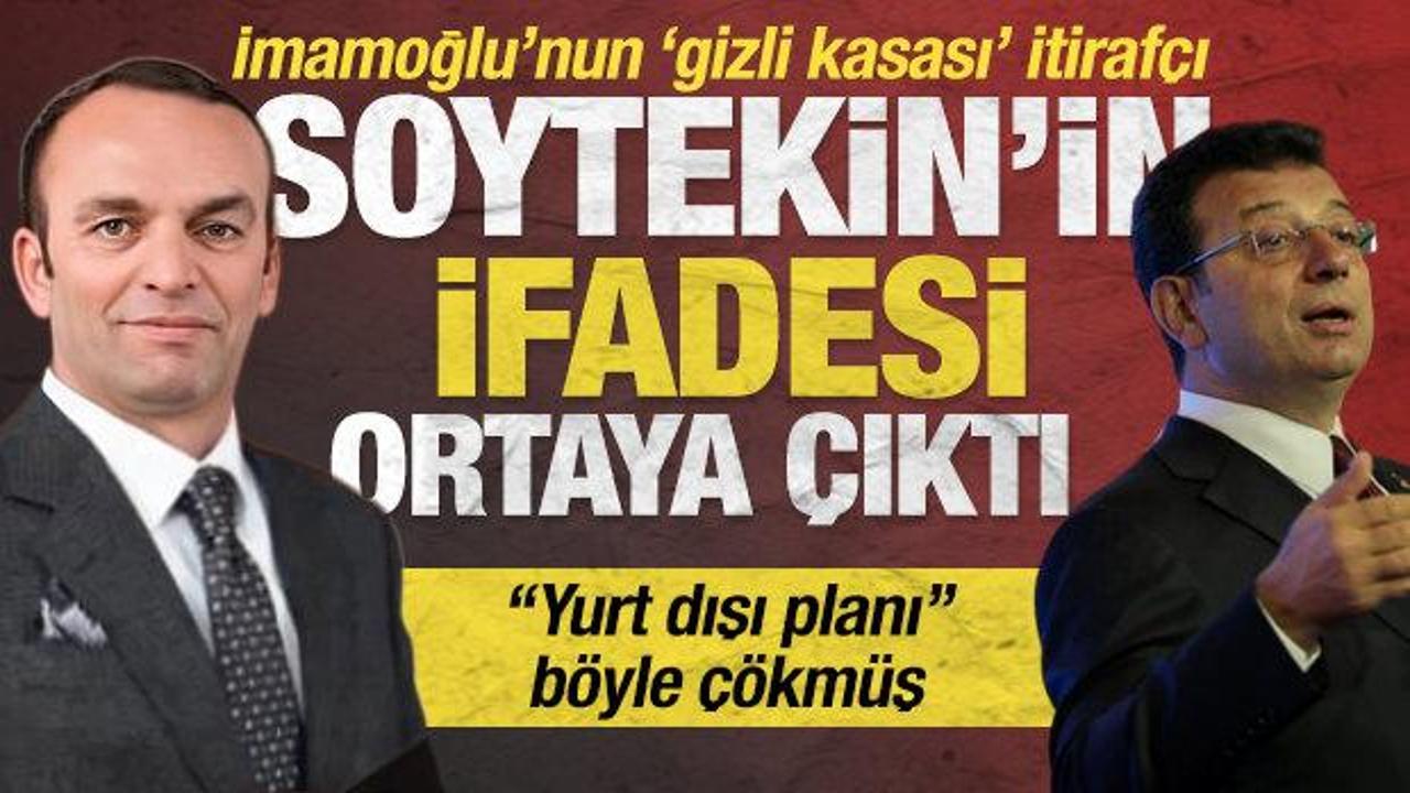 İmamoğlu'nun kasası Soytekin konuştu! “Yurt dışına kaçış” planı çöktü