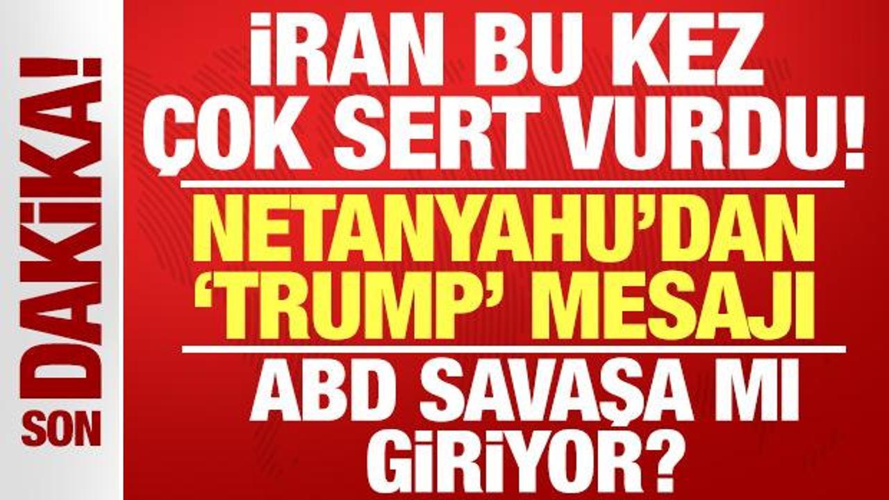 İran'dan son dakika saldırı: Netanyahu resmen Trump mesajı verdi: ABD savaşa mı giriyor?