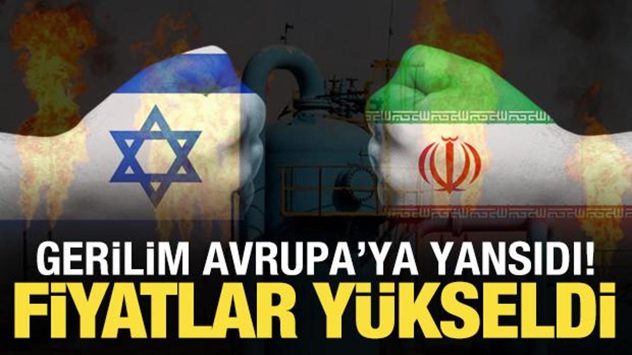 İsrail-İran gerilimi Avrupa’ya yansıdı: Gaz fiyatları yükseldi