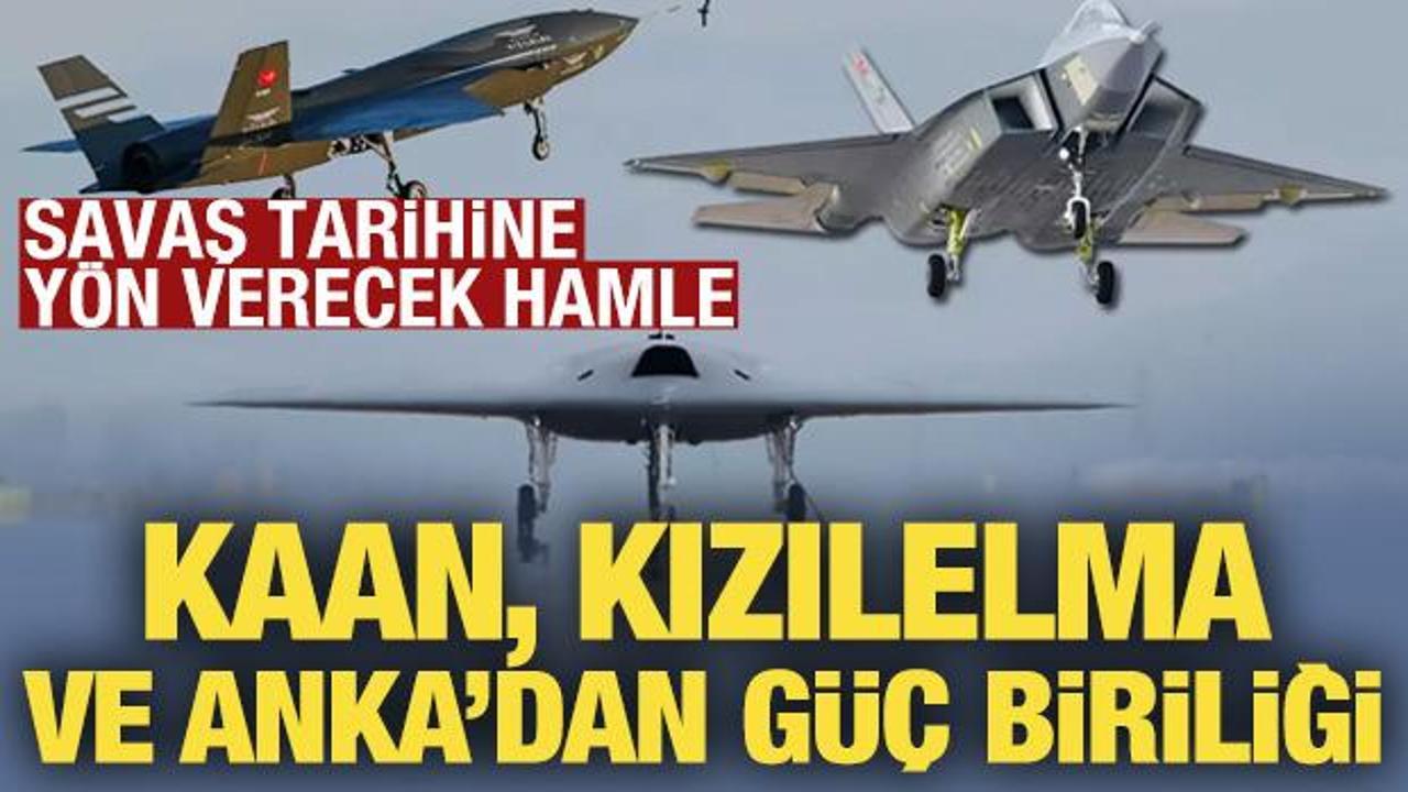 KAAN, ANKA-3 ve KIZILELMA güçlerini birleştirecek! Savaş tarihine yön verecek hamle