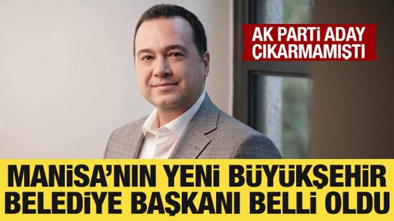 Manisa'nın yeni B&uuml;y&uuml;kşehir Belediye Başkanı belli oldu
