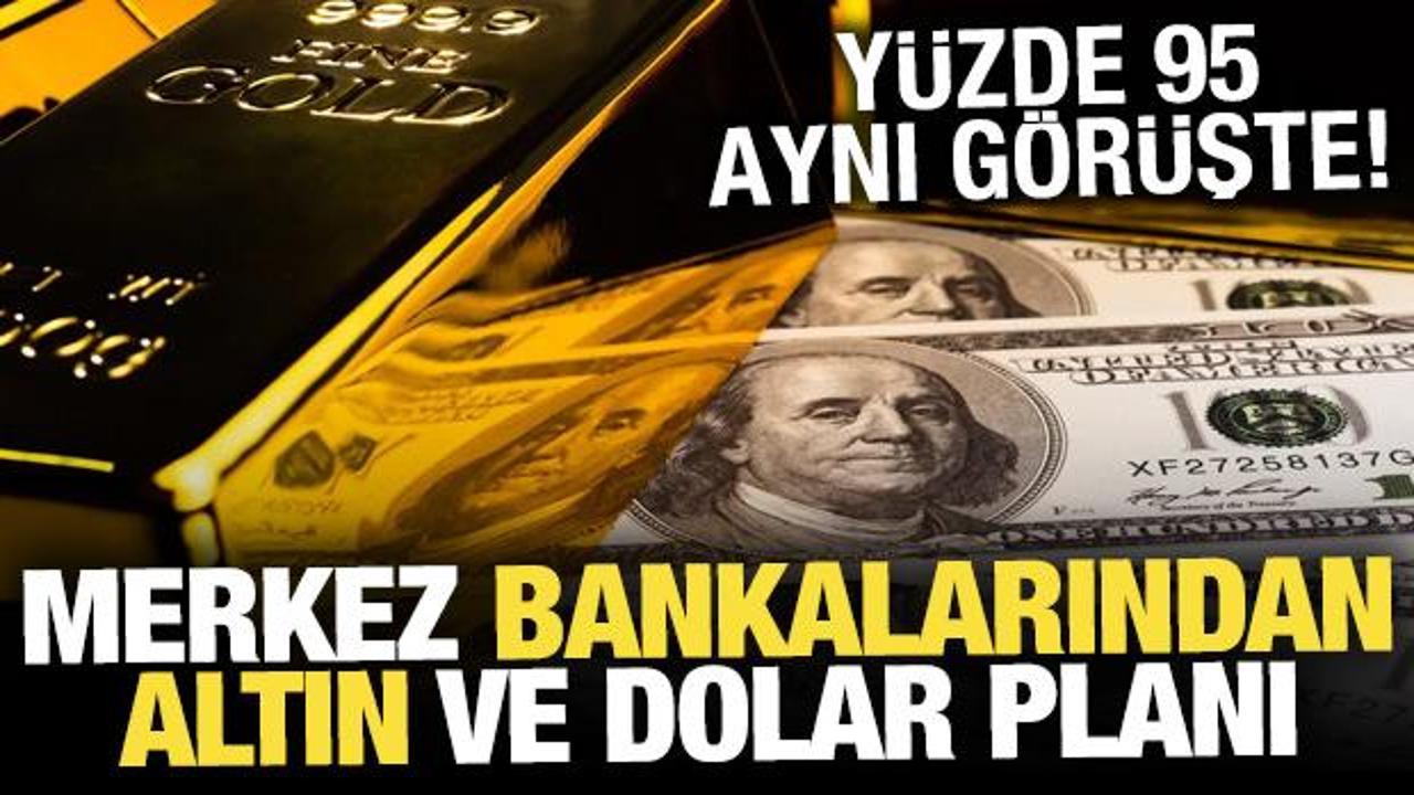 Merkez bankalarından altın ve dolar planı!