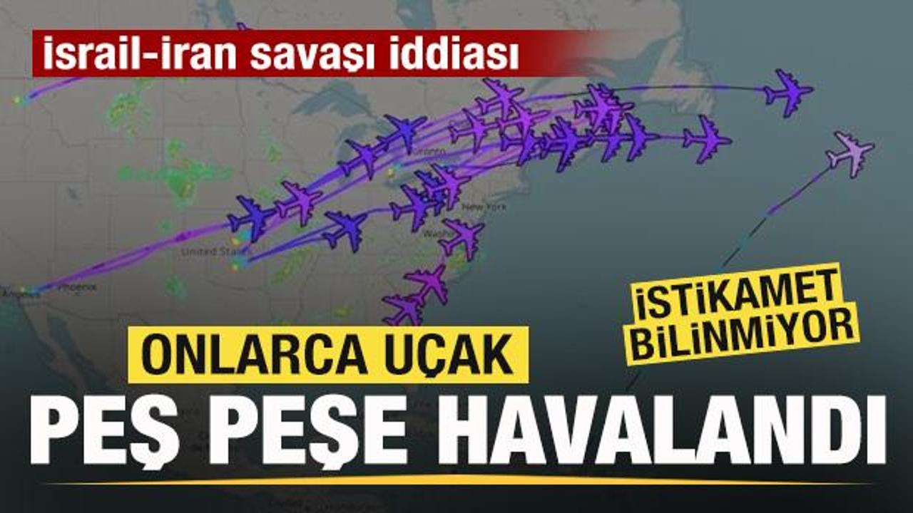 Onlarca uçak peş peşe havalandı! İsrail-İran savaşı iddiası! İstikamet bilinmiyor