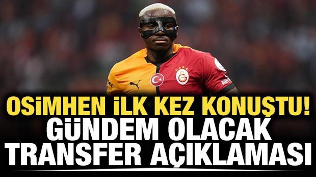 Osimhen ilk kez konuştu! G&uuml;ndem olacak transfer a&ccedil;ıklaması