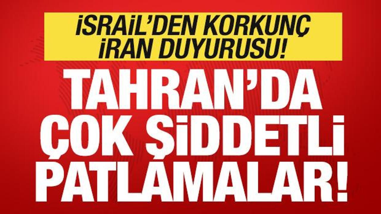 Son dakika: İsrail'den korkunç İran duyurusu: Tahran'da çok şiddetli patlamalar