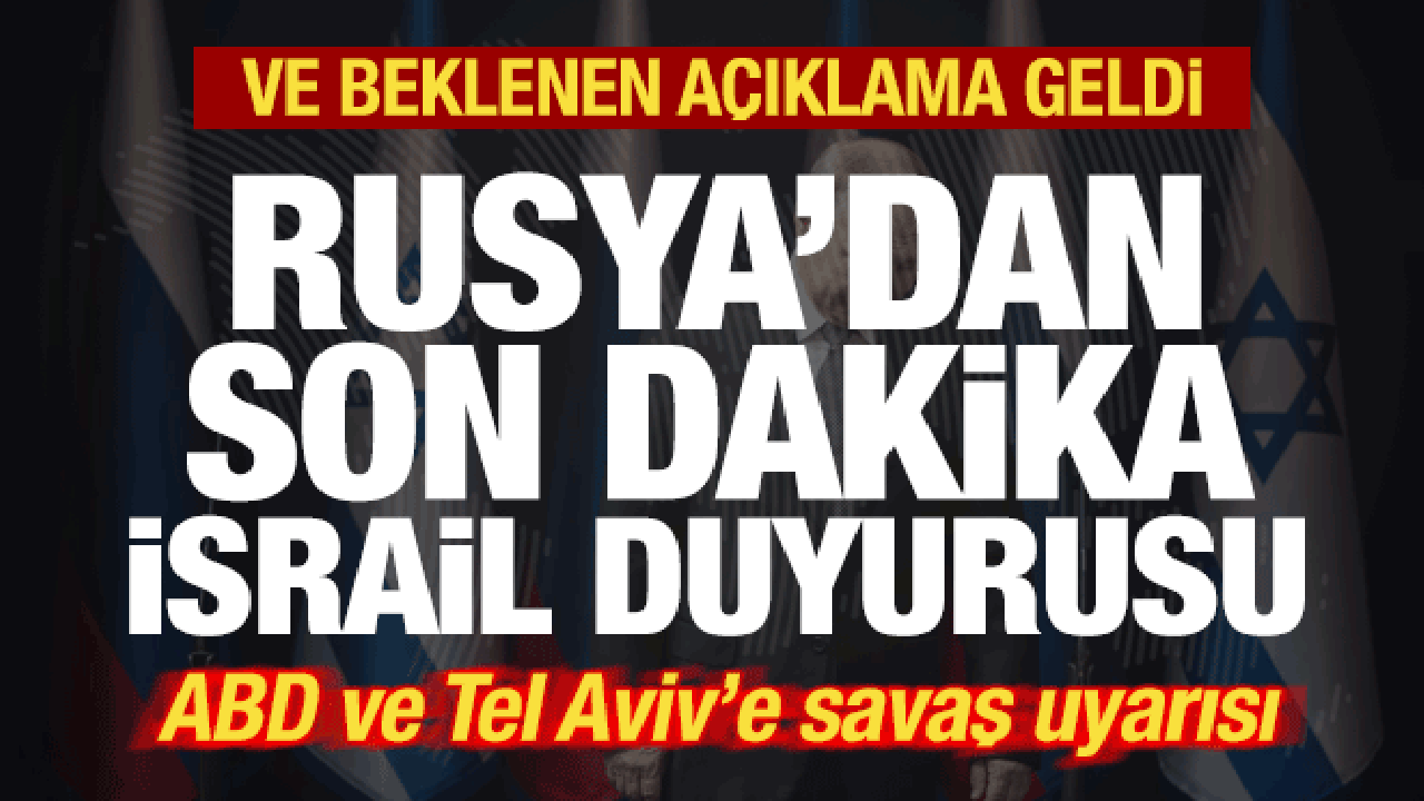Son dakika: Ve beklenen açıklama geldi! Rusya'dan İsrail duyurusu! ABD'ye savaş uyarısı