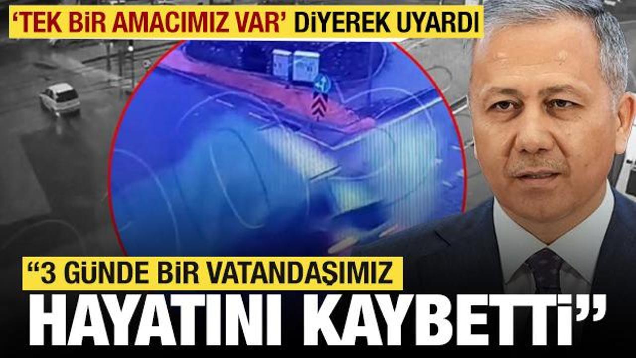 Tek bir amacımız var diyen Yerlikaya'dan uyarı: 3 günde 1 vatandaşımız hayatını kaybetti