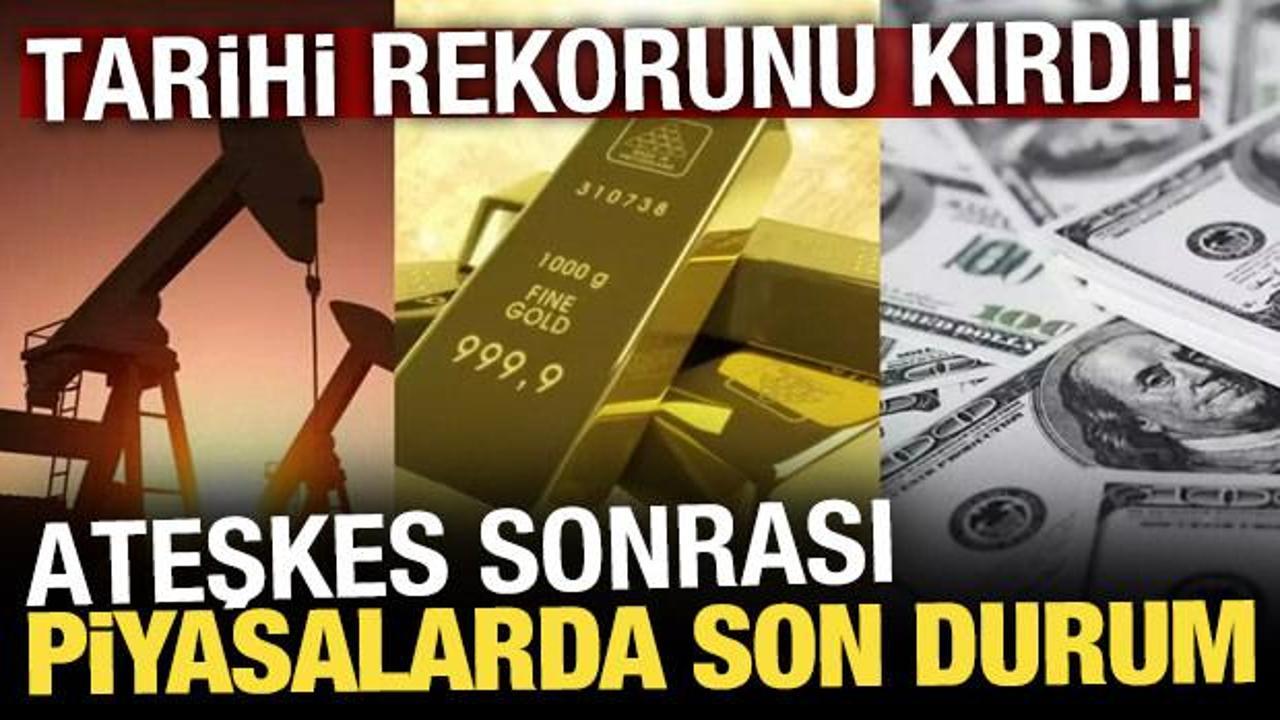Ateşkes etkisi! Altın ve petrol düştü, Borsa İstanbul yükseldi