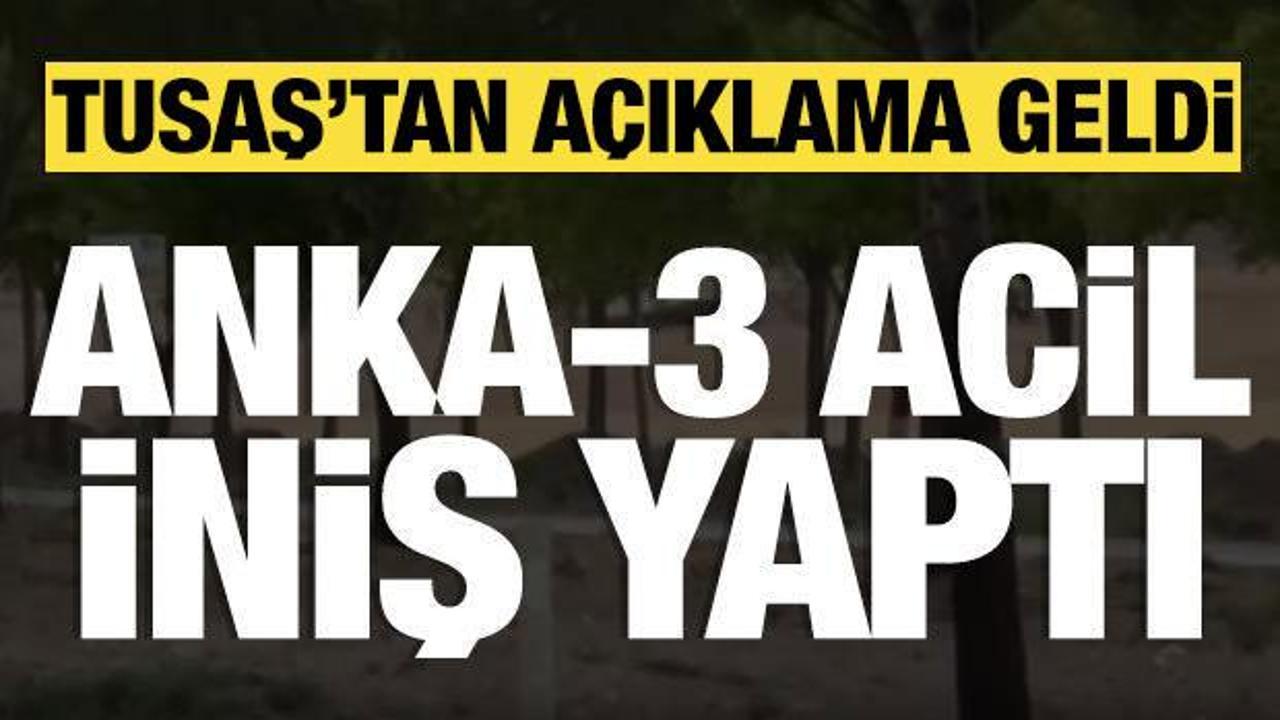 ANKA-3 acil iniş gerçekleştirdi! TUSAŞ'tan açıklama