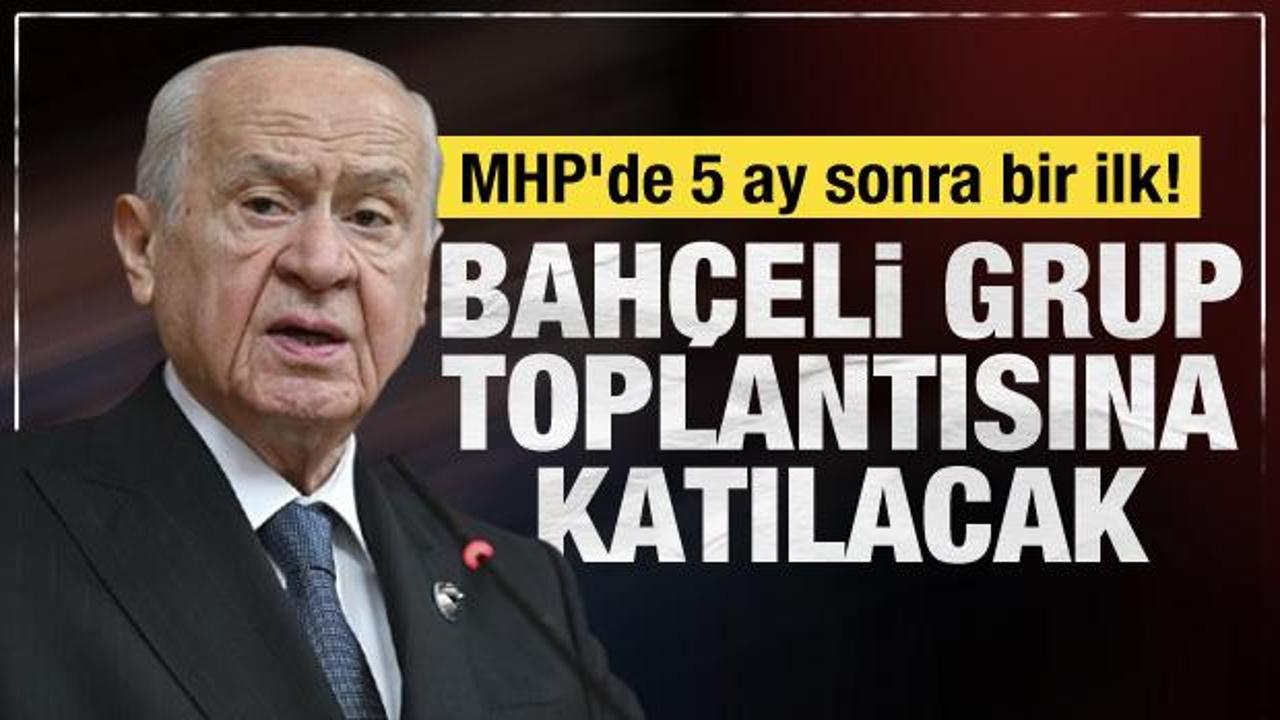 Bah&ccedil;eli, 5 ay sonra ilk kez MHP Meclis Grup Toplantısı'na katılacak