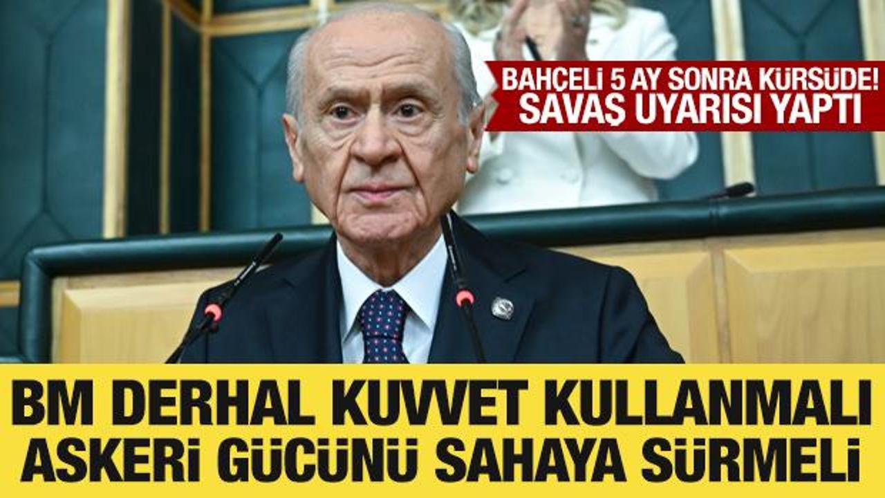 Bahçeli'den savaş uyarısı: BM derhal kuvvet kullanmalı!