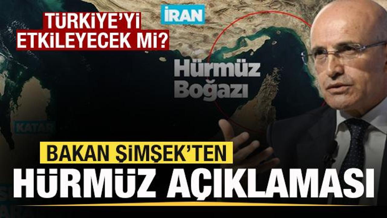 Bakan Şimşek'ten Hürmüz Boğazı açıklaması! Türkiye'yi etkileyecek mi?