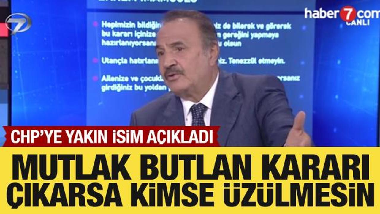 CHP'ye yakın isim açıkladı: Mutlak butlan çıkar!
