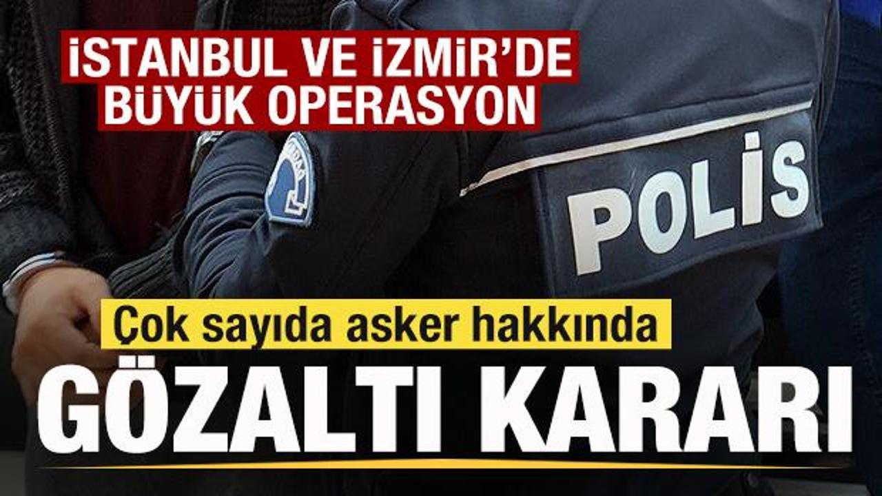İstanbul ve İzmir'de operasyon: 176 asker ve 16 emniyet mensubu hakkında gözaltı kararı