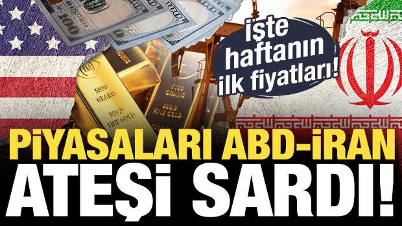 Piyasaları ABD-İran ateşi sardı! Haftaya gergin başladılar! İşte son fiyatlar...