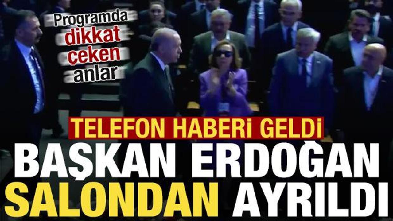 Programda dikkat &ccedil;eken anlar! Telefon gelince Başkan Erdoğan salondan ayrıldı...