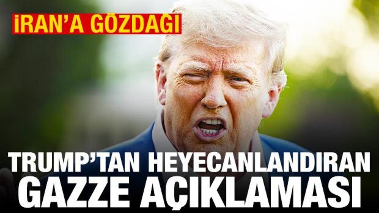 Trump'tan İran ve Gazze a&ccedil;ıklaması