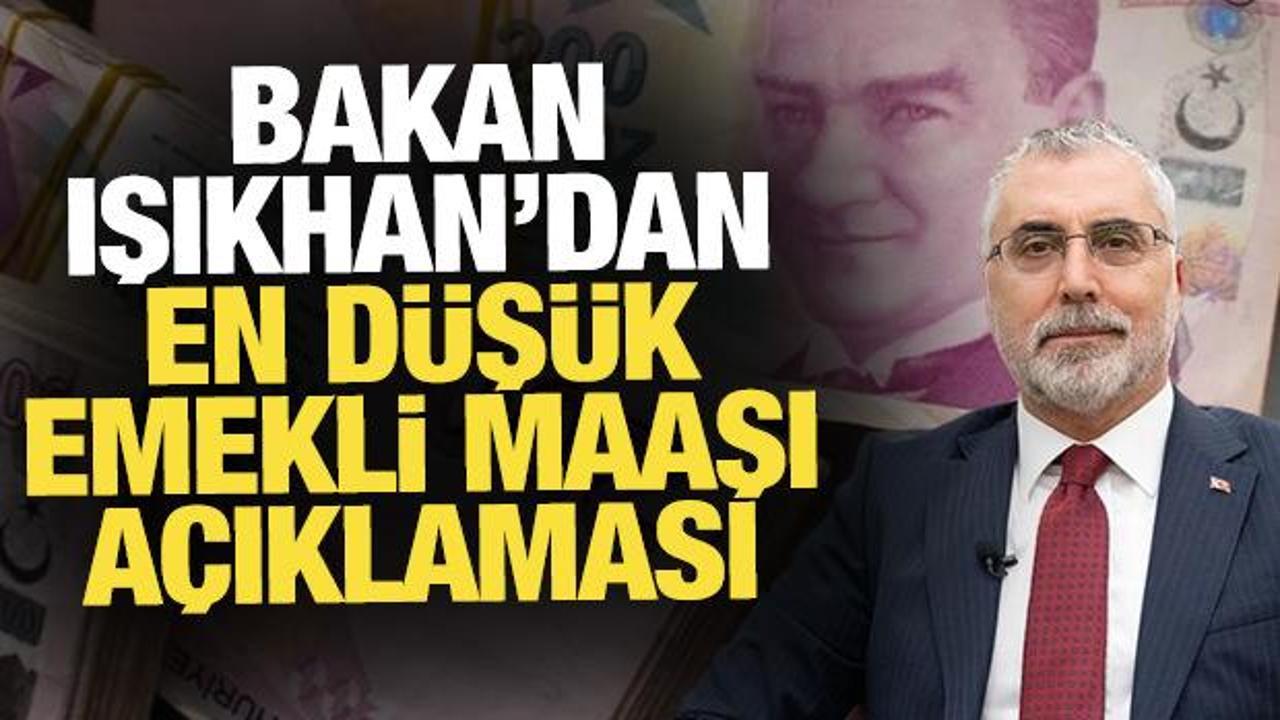 Bakan Işıkhan'dan en düşük emekli maaşı açıklaması