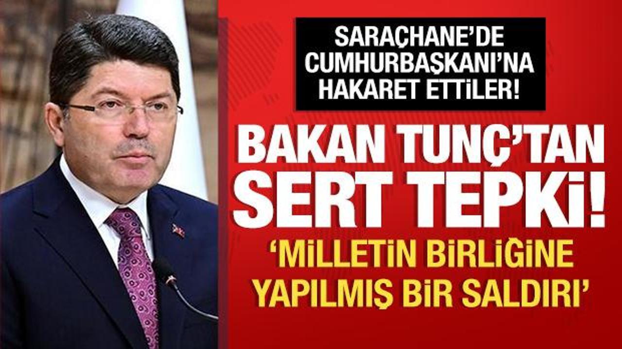 Bakan Tunç'tan Cumhurbaşkanı'na hakaret eylemlerine sert tepki!